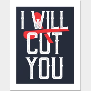 I will cut you Posters and Art